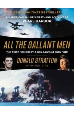 All the Gallant Men: An American Sailor's Firsthand Account of Pearl Harbor - Donald Stratton