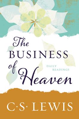 The Business of Heaven: Daily Readings - C. S. Lewis