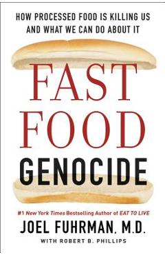 Poza produsului Fast Food Genocide: How Processed Food Is Killing Us and What We Can Do about It - Joel Fuhrman