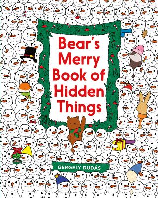 Bear's Merry Book of Hidden Things: Christmas Seek-And-Find - Gergely Dud�s
