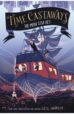 Coperta cărții 'Time Castaways: The Mona Lisa Key - Liesl Shurtliff'