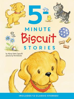 Biscuit: 5-Minute Biscuit Stories: 12 Classic Stories! - Alyssa Satin Capucilli
