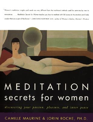 Meditation Secrets for Women: Discovering Your Passion, Pleasure, and Inner Peace - Camille Maurine