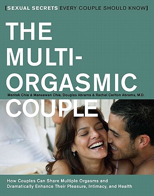 The Multi-Orgasmic Couple: Sexual Secrets Every Couple Should Know - Mantak Chia