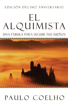 El Alquimista: Una Fbula Para Seguir Tus Sueos - Paulo Coelho