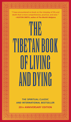 The Tibetan Book of Living and Dying: The Spiritual Classic & International Bestseller: 20th Anniversary Edition - Sogyal Rinpoche