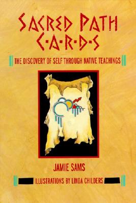 Sacred Path Cards: The Discovery of Self Through Native Teachings - Jamie Sams