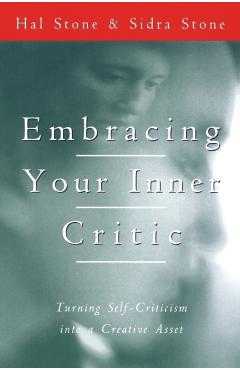 Embracing Your Inner Critic: Turning Self-Criticism Into a Creative Asset - Hal Stone