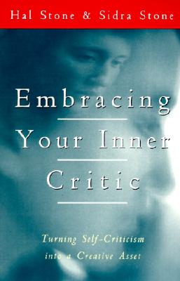 Embracing Your Inner Critic: Turning Self-Criticism Into a Creative Asset - Hal Stone