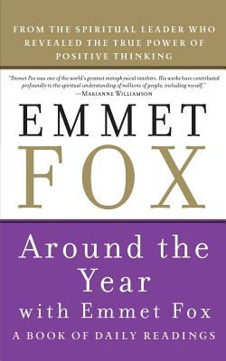 Around the Year with Emmet Fox: A Book of Daily Readings - Emmet Fox