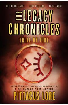 Coperta cărții 'The Legacy Chronicles: Trial by Fire - Pittacus Lore'