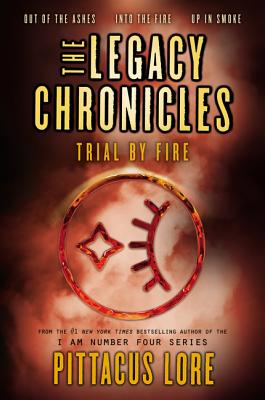 The Legacy Chronicles: Trial by Fire - Pittacus Lore