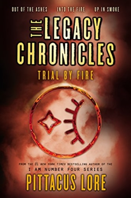 The Legacy Chronicles: Trial by Fire - Pittacus Lore