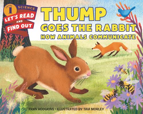 Thump Goes the Rabbit: How Animals Communicate - Fran Hodgkins