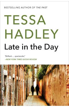 Poza produsului Late in the Day - Tessa Hadley