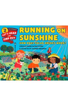 Running on Sunshine: How Does Solar Energy Work? - Carolyn Cinami Decristofano