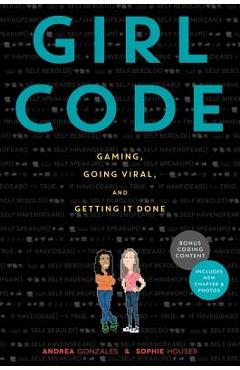 Coperta cărții 'Girl Code: Gaming, Going Viral, and Getting It Done - Andrea Gonzales'