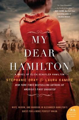 My Dear Hamilton: A Novel of Eliza Schuyler Hamilton - Stephanie Dray