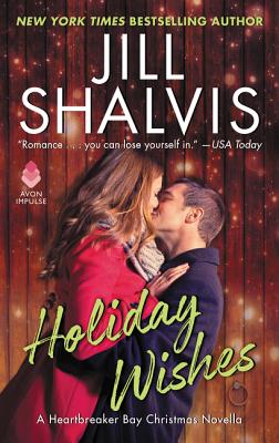 Holiday Wishes: A Heartbreaker Bay Christmas Novella - Jill Shalvis