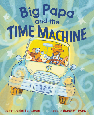 Big Papa and the Time Machine - Daniel Bernstrom