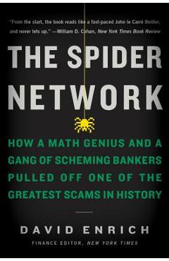 Poza produsului The Spider Network: How a Math Genius and a Gang of Scheming Bankers Pulled Off One of the Greatest Scams in History - David Enrich