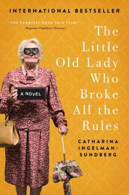 The Little Old Lady Who Broke All the Rules - Catharina Ingelman-sundberg