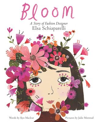 Bloom: A Story of Fashion Designer Elsa Schiaparelli - Kyo Maclear