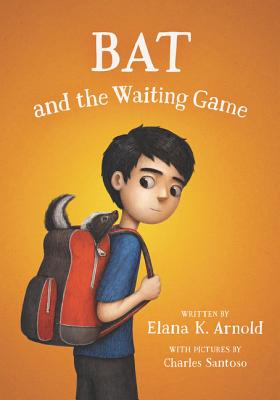 Bat and the Waiting Game - Elana K. Arnold