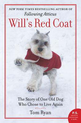 Will's Red Coat: The Story of One Old Dog Who Chose to Live Again - Tom Ryan