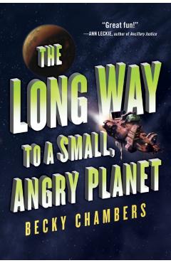 The Long Way to a Small, Angry Planet - Becky Chambers