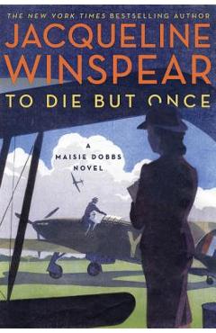 Coperta cărții 'To Die But Once: A Maisie Dobbs Novel - Jacqueline Winspear'