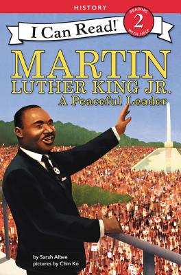 Martin Luther King Jr.: A Peaceful Leader - Sarah Albee