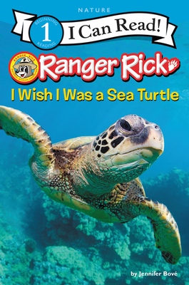 Ranger Rick: I Wish I Was a Sea Turtle - Jennifer Bov�