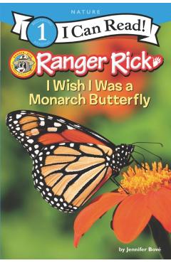 Ranger Rick: I Wish I Was a Monarch Butterfly - Jennifer Bov