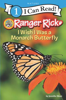 Ranger Rick: I Wish I Was a Monarch Butterfly - Jennifer Bov�
