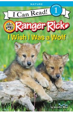 Ranger Rick: I Wish I Was a Wolf - Jennifer Bov