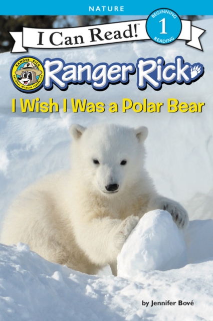 Coperta cărții 'Ranger Rick: I Wish I Was a Polar Bear - Jennifer Bov�'