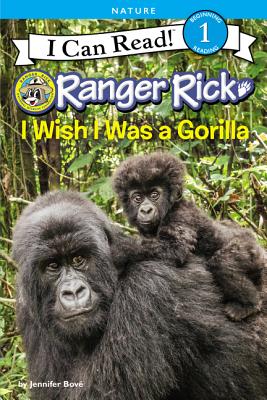 Ranger Rick: I Wish I Was a Gorilla - Jennifer Bov�