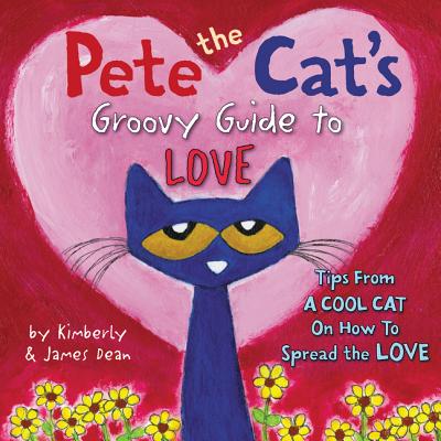 Pete the Cat's Groovy Guide to Love - James Dean