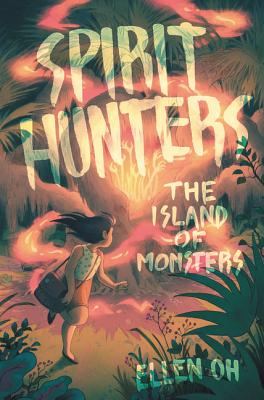 Spirit Hunters: The Island of Monsters - Ellen Oh