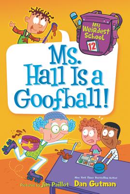 My Weirdest School: Ms. Hall Is a Goofball! - Dan Gutman