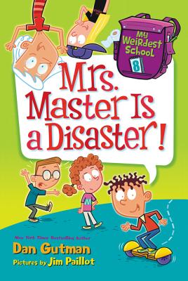 My Weirdest School #8: Mrs. Master Is a Disaster! - Dan Gutman