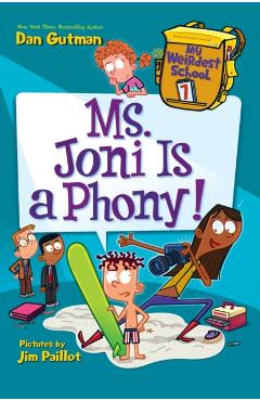 My Weirdest School #7: Ms. Joni Is a Phony! - Dan Gutman