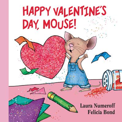 Happy Valentine's Day, Mouse] - Laura Joffe Numeroff