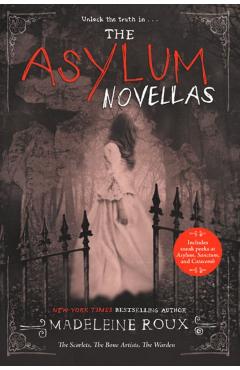 The Asylum Novellas: The Scarlets, the Bone Artists, the Warden - Madeleine Roux
