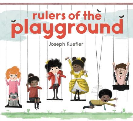 Rulers of the Playground - Joseph Kuefler