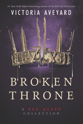 Broken Throne: A Red Queen Collection - Victoria Aveyard