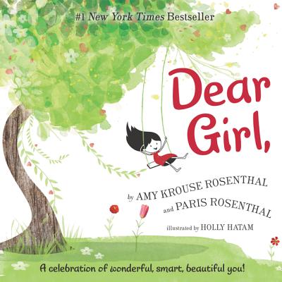 Dear Girl,: A Celebration of Wonderful, Smart, Beautiful You! - Amy Krouse Rosenthal