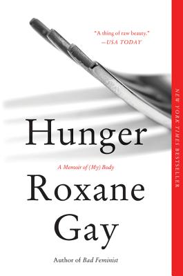 Hunger: A Memoir of (My) Body - Roxane Gay