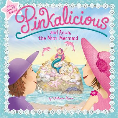Pinkalicious and Aqua, the Mini-Mermaid - Victoria Kann
